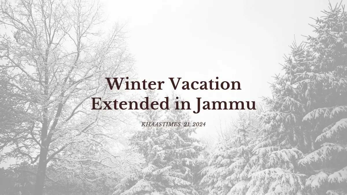 Winter Break is Extended for Schools in Jammu