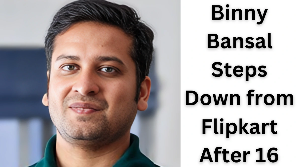 Binny Bansal Steps Down from Flipkart After 16 Years.